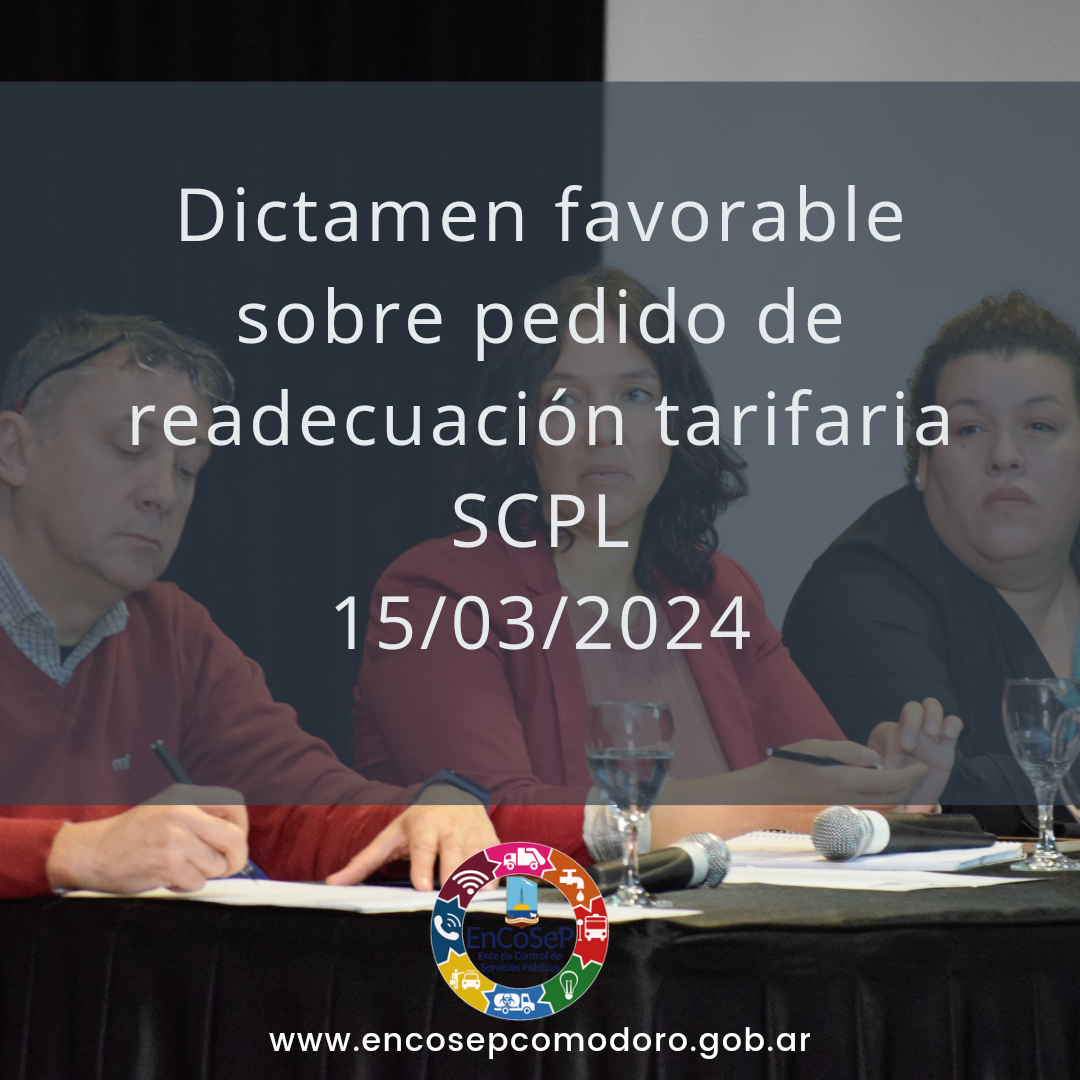 Dictamen favorable sobre pedido de readecuación tarifaria SCPL 15/03/24