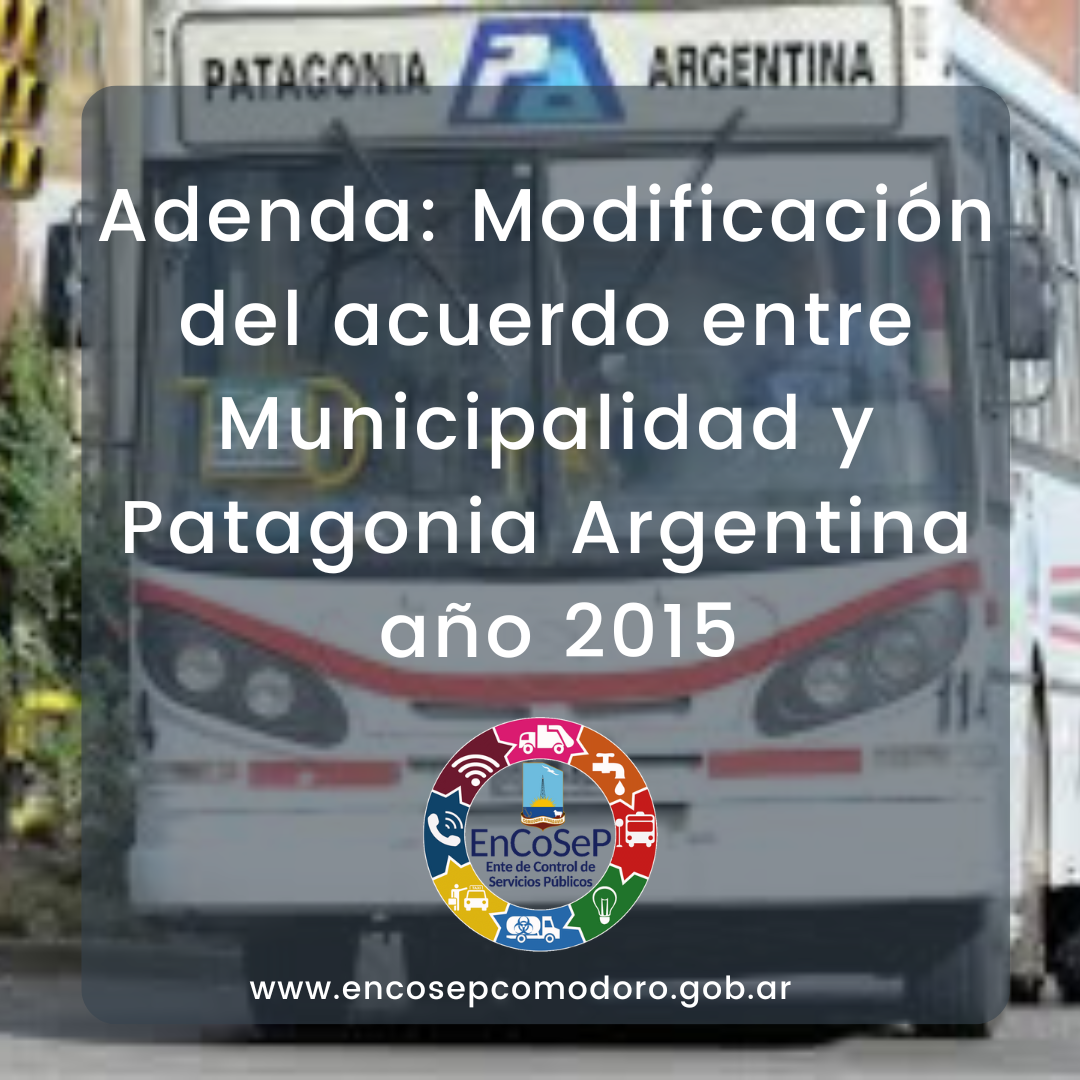 Adenda: Modificación del acuerdo entre Municipalidad y Patagonia Argentina SRL año 2015